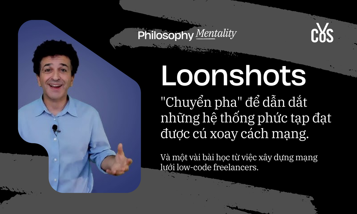 Loonshots: Mang đến góc nhìn thẳng thắn vào tiềm năng thay đổi cục diện của một ý tưởng.